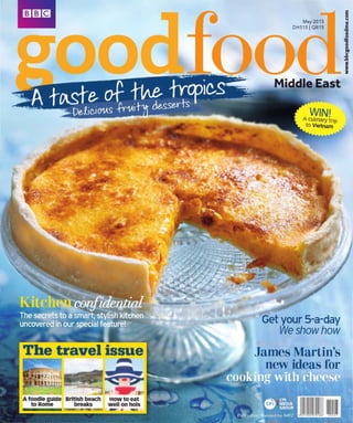 The travel issue
A toodle guide British beach How to eat
to Rome breaks well on hols
May 2015
DHS15J QR15
Middle East
WIN!A CUlinary trip
to Vietnam
Get your S-a-day
We show how
James Martin's
new ideas for
l J II..
E
0
...IIi
E
"'CC
0
~
"'CC
0
;.1:1
.1:1
J
 