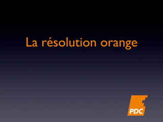 La résolution orange
 