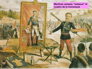 Martínez campos “restaura” el cuadro de la monarquía 