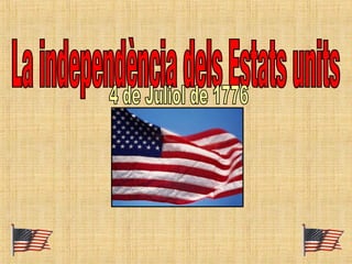 La independència dels Estats units 4 de Juliol de 1776 