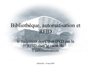 Bibliothèque, automatisation et RFID le traitement des CD et DVD par la RFID dans le cadre de l’automatisation 
