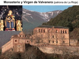 Monasterio y Virgen de Valvanera  (patrona de La Rioja) 
