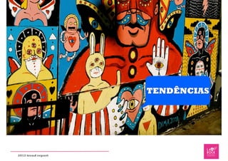 TENDÊNCIAS




2012 trend report
 