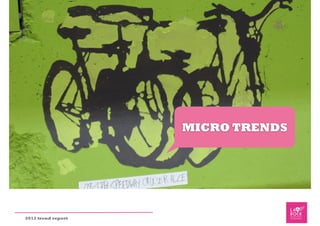 MICRO TRENDS




2012 trend report
 