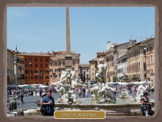 PIAZZA NAVONAPIAZZA NAVONA
 