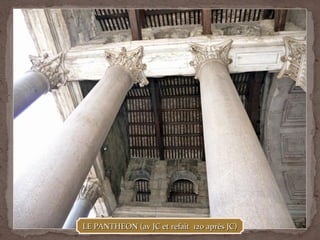 LE PANTHEON (av JC et refait 120 après JC)LE PANTHEON (av JC et refait 120 après JC)
 