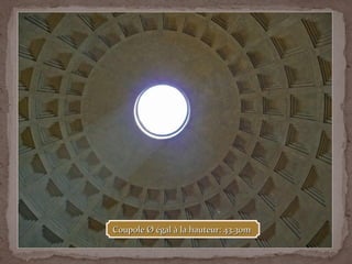 Coupole Ø égal à la hauteur: 43.30mCoupole Ø égal à la hauteur: 43.30m
 