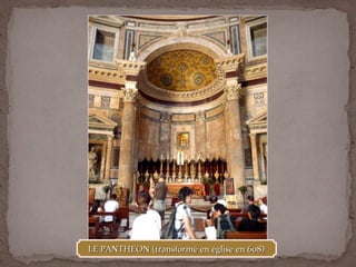 LE PANTHEON (transformé en église en 608)LE PANTHEON (transformé en église en 608)
 