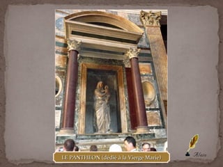 LE PANTHEON (dédié à la Vierge Marie)LE PANTHEON (dédié à la Vierge Marie)
 