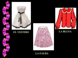 EL VESTIDO LA BLUSA LA FALDA 