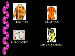 EL SUETER EL ABRIGO LOS GUANTES LOS CALCETINES 