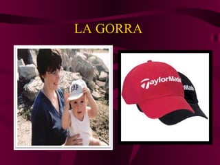 LA GORRA  