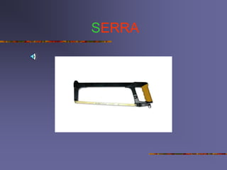 SERRA
 