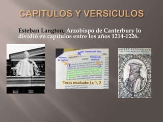 Esteban Langton, Arzobispo de Canterbury lo
dividió en capítulos entre los años 1214-1226.
 