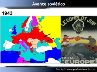 Avance soviético
1943




                  Fco. Ayén www.profesorfrancisco.es
 