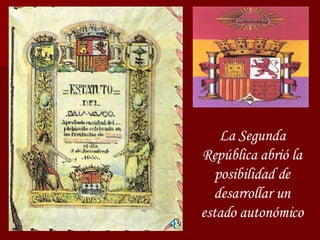La Segunda República abrió la posibilidad de desarrollar un estado autonómico 