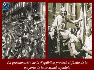 La proclamación de la República provocó el júbilo de la mayoría de la sociedad española 