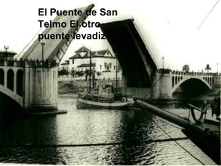 El Puente de San Telmo El otro puente levadizo   
