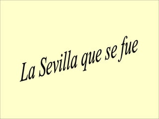 La Sevilla que se fue 