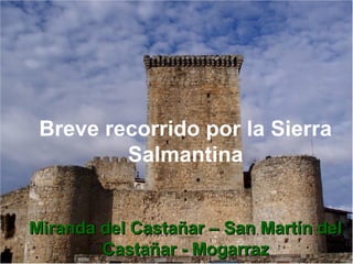 Breve recorrido por la Sierra Salmantina : Miranda del Castañar – San Martín del Castañar - Mogarraz 
