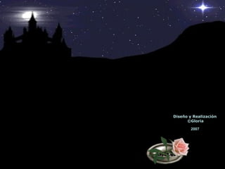 Diseño y Realización ©Gloria 2007 Música: Sound of music Edelweiss instrumental (edit) 