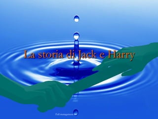 La storia di Jack e Harry 