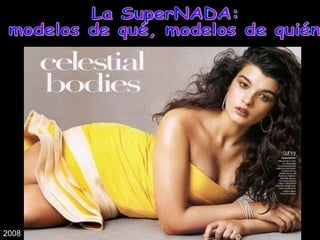 La SuperNADA: modelos de qué, modelos de quién 2008 