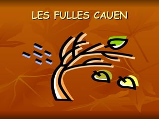 LES FULLES CAUEN 