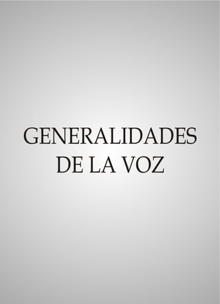 GENERALIDADES
  DE LA VOZ
 