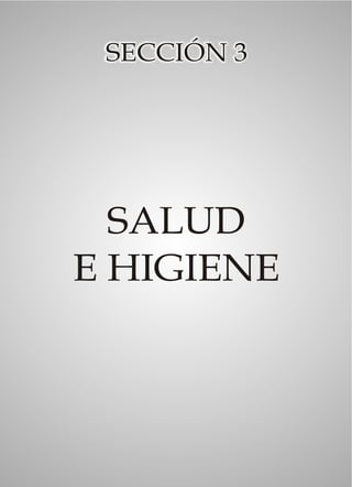 SECCIÓN 3




  SALUD
E HIGIENE
 