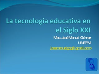Msc. José Manuel Gómez UNEFM [email_address] 