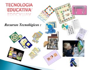 Recursos Tecnológicos : 