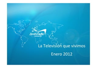 La Televisión que vivimos
      Enero 2012
 