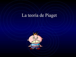 La teoría de Piaget 
