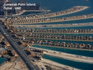 Jumeirah Palm Island,
Dubai , UAE
 