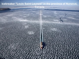 Icebreaker "Louis Saint Laurent" in the province of Nunavut,
Canada
 
