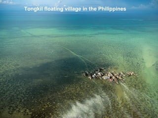 Tongkil floating village in the Philippines
 