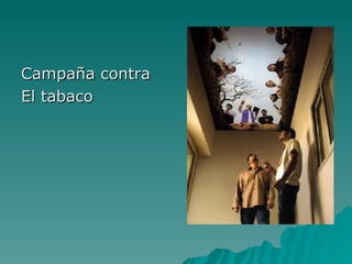 Campaña contra El tabaco 