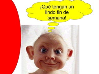¡Qué tengan un lindo fin de semana! 