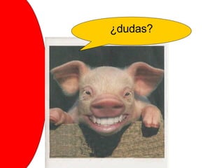 ¿dudas? 