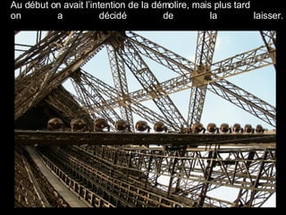 Au début on avait l’intention de la démolire, mais plus tard  on a décidé de la laisser. 