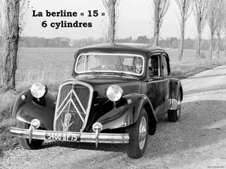 La berline « 15 »La berline « 15 »
6 cylindres6 cylindres
 