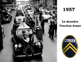 19571957
La dernièreLa dernière
Traction AvantTraction Avant
 