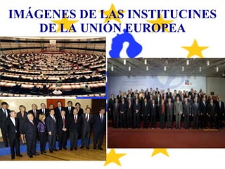 IMÁGENES DE LAS INSTITUCINES DE LA UNIÓN EUROPEA 