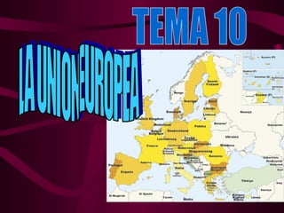 TEMA 10 LA UNION EUROPEA 