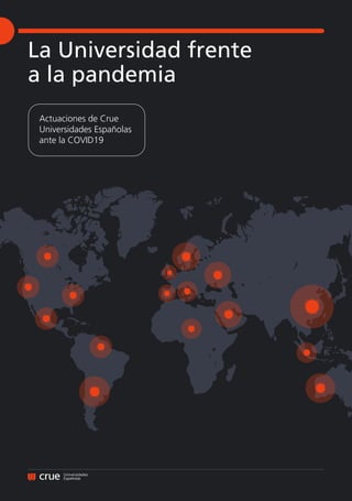 La Universidad frente
a la pandemia
Actuaciones de Crue
Universidades Españolas
ante la COVID19
 