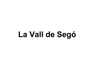 La Vall de Segó 