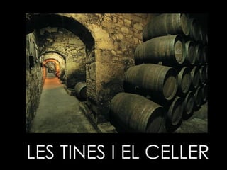 LES TINES I EL CELLER 