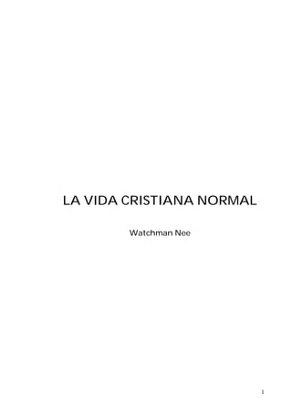 LA VIDA CRISTIANA NORMAL
Watchman Nee

1

 