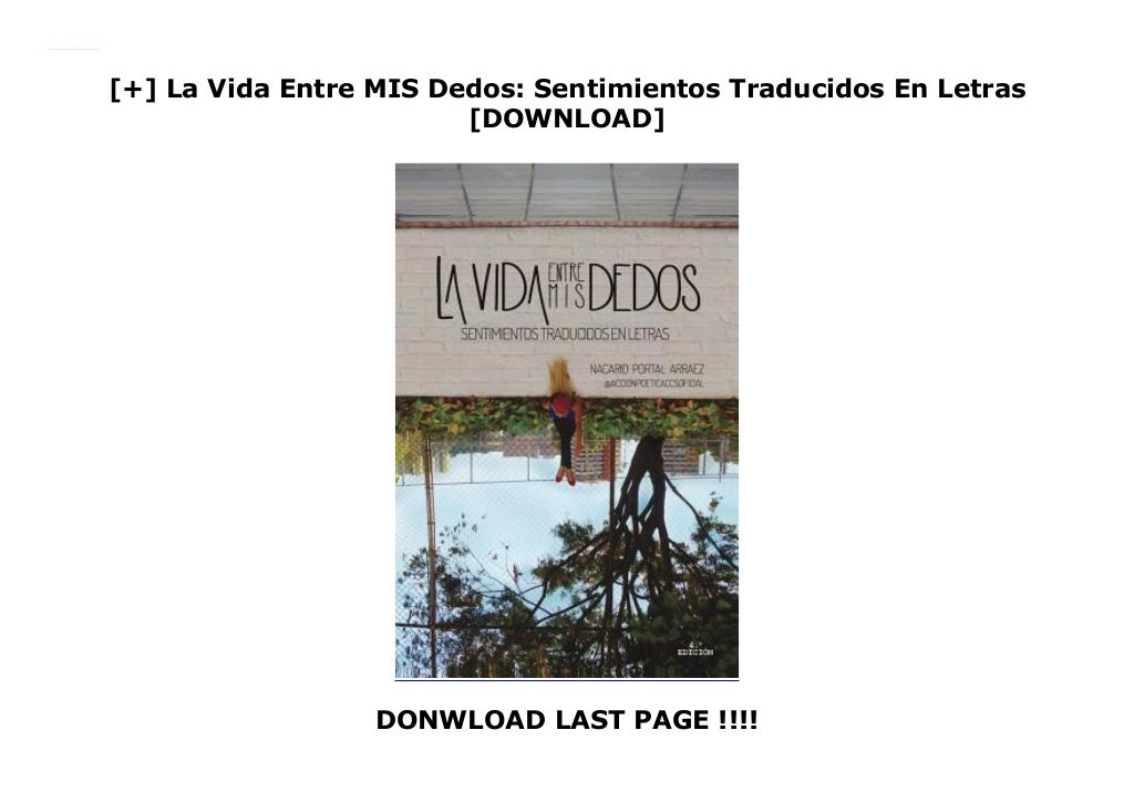 La Vida Entre MIS Dedos: Sentimientos Traducidos En Letras [DOWNLOAD]